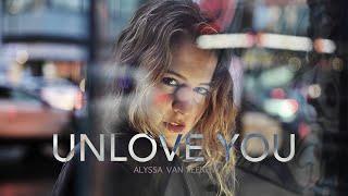 UNLOVE YOU - Alyssa van Reenen (official music video)