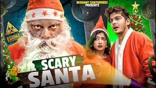 SCARY SANTA || NISHANT CHATURVEDI