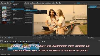 Come usare i Proxy su Shotcut per riprodurre le anteprime dei video fluide e senza scatti