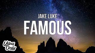 Jake Luke - Famous (Lyrics)