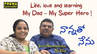 Dad & Me | Prema the Journalist #63 | Life, Love & Learning - My Dad is My Super Hero