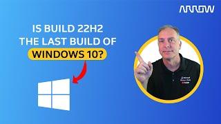 Is Build 22H2 the Last Build of Windows 10?