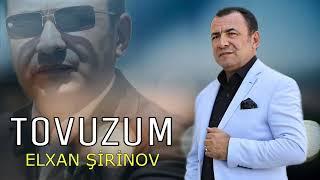 Elxan Şirinov - Tovuzum (Resmi Musiqi Videosu)