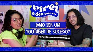 Como ser um YouTuber de sucesso com @GuaxinimEmpreendedor