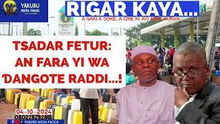 Rigar Ƙaya 04-10-2024: TSADAR FETUR: AN FARA YI WA ƊANGOTE RADDI...! Yakubu Musa Fagge