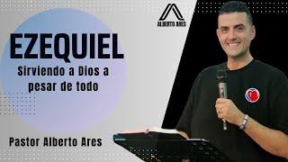 Ezequiel, sirviendo a Dios a pesar de todo‼️- Pastor Alberto Ares - Centro Evangélico Vida Nueva