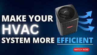 How to make your HVAC system more efficient.