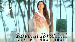 ROVENA IBRAHIMI - MOS ME MBAJ INAT ( Official Video )