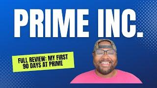 Full Review: My First 90 days at prime | What to Expect at Prime Inc Trucking