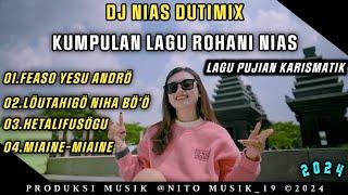 DJ LAGU ROHANI NIAS 2024 TERBARU  FEASO YESU ANDRÖ, HETALIFUSÖGU LAGU NIAS KARISMATIK 2024