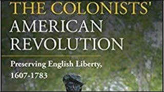 Revolution 250 Podcast - The Colonists' American Revolution; Preserving English Libertys