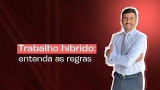 Trabalho híbrido: entenda as regras