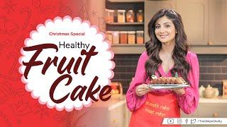 Healthy Fruit Cake | Christmas | Shilpa Shetty Kundra | Healthy Recipes | The Art Of Loving Food