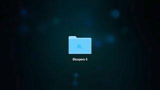 Bloopers 5