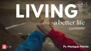 Living a better life  | Ps. Monique Martin | Bread of Life