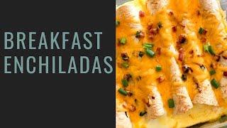 Breakfast Enchiladas