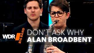 Alan Broadbent & WDR BIG BAND - Don't Ask Why