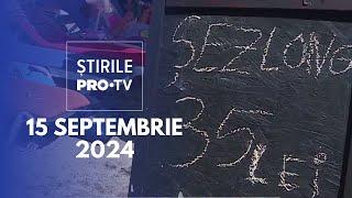 Știrile PRO TV - 15 Septembrie 2024