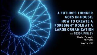 IFTF Foresight Talk: A Futures Thinker Goes In-House: How to Create a Foresight Role at a Large Org