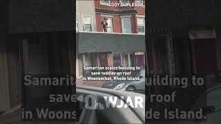 Video shows Samaritan rescuing toddler from roof in Woonsocket, RI #shorts