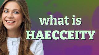 Haecceity | meaning of Haecceity