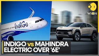 Indigo Vs Mahindra Electric Over '6e' | World News | WION