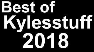 Best Of Kylesstuff 2018