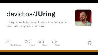 GitHub - davidtos/JUring: JUring is proof of concept to show how fast you can read data using Jav...