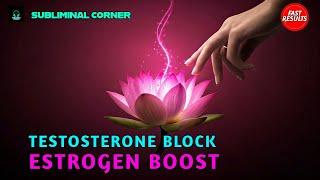 Testosterone Blocker and  Estrogen Increaser Subliminal Messages ️ (Binaural Beats)