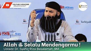 Allah ﷻ Selalu Mendengarmu ! | Ustadz Syafiq Riza Basalamah