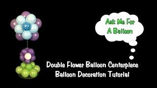 Double Flower Balloon Centerpiece Tutorial