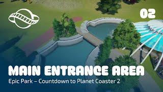 Detailing the Main Entrance area - Countdown to Planet Coaster 2 - Epic Park