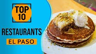 Top 10 Best Restaurants in El Paso, Texas