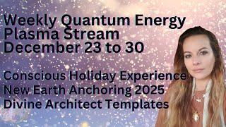 High Holydays ~Weekly Quantum Energy Plasma 12.23-12.30 2024 Ascension, Lightbody & Self Mastery