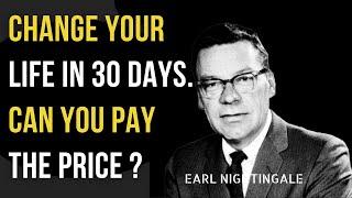 HOW TO CHANGE LIFE IN 30 DAYS | Earl Nightingale | Pay The Price | Speech For Motivation & Success