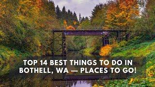 Top 14 BEST Things to do in Bothell, WA — Places to Go!