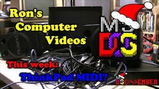 Ron's Computer Videos - 115 - MIDI Output... on a IBM ThinkPad? #DOSCEMBER