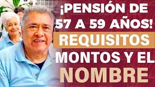 ¡PENSION DE LOS 57 AÑOS! así se llamara, montos y requisitos  adultos mayores