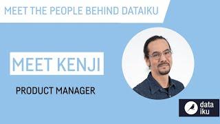 Meet Kenji, Product Manager at Dataiku