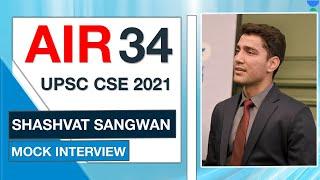 SHASHVAT SANGWAN | AIR 34 UPSC CSE IAS 2021 | UPSC Topper Mock Interview