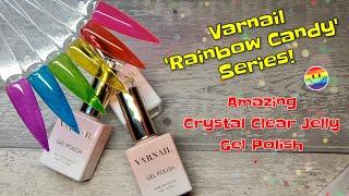 BEST EVER JELLY GEL POLISH! | RAINBOW CANDY SERIES FROM VARNAIL | YOU NEED THESE 