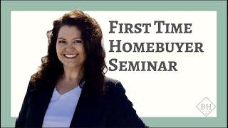 First Time Homebuyer Buyer Seminar   2023