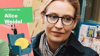 "Ich würde nie ..." mit Alice Weidel (AfD)