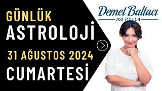 Bugün 31 Ağustos 2024, Cumartesi, günlük burç yorumu, Astrolog Demet Baltacı astroloji burçlar haber