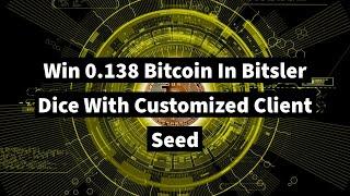 Win 0.138 Bitcoin In Bitsler Dice Bet With Customized Client Seed