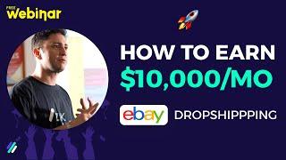 How To Earn $10k/Month With eBay Dropshipping