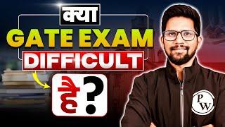 Is GATE Exam Difficult? | GATE Wallah