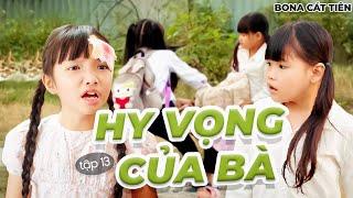 Hy Vọng Của Bà - Tập 13 - Phim Tình Cảm Gia Đình Đáng Xem Nhất 2025 | Bona Cát Tiên