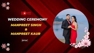 LIVE WEDDING CEREMONY || MANPREET SINGH & MANPREET KAUR ||