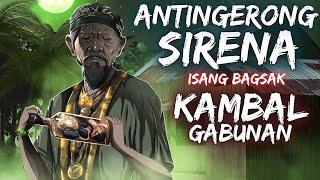 ANTINGERONG SINRENA | KAMBAL GABUNAN *ISANG BAGSAK* (Aswang True Story)